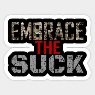 embrace the suck Sticker